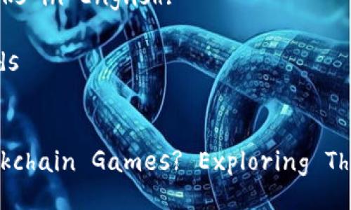 Sure! Here’s how it looks in English:

### Title and Keywords


Do We Really Need Blockchain Games? Exploring Their Value and Potential